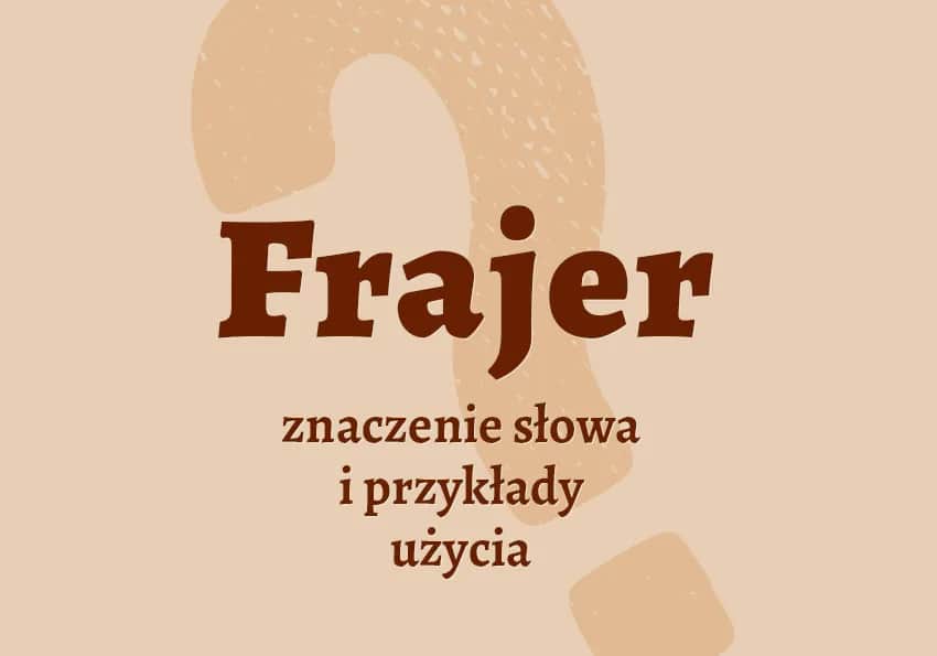 Kim jest frajer? Znaczenie i użycie popularnego slangu w Polsce